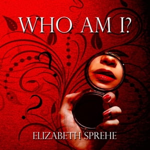 Who Am I【電子書籍】[ Elizabeth Sprehe ]