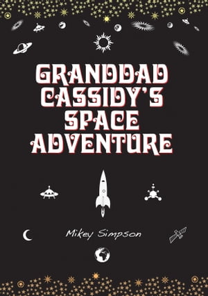 Granddad Cassidy's Space Adventure (4-6 Year Old's)