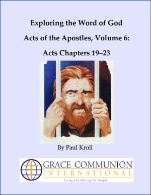 Exploring the Word of God Acts of the Apostles Volume 6: Chapters 19–23