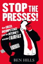 Stop the Presses How Greed, Incompetence (and the Internet) Wrecked Fairfax