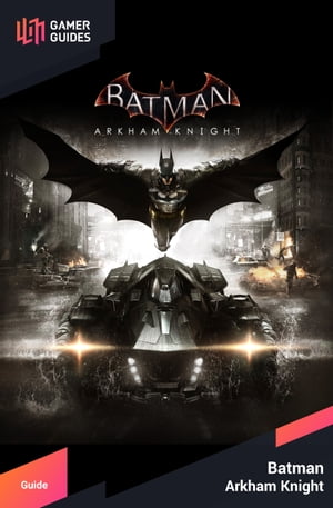 ŷKoboŻҽҥȥ㤨Batman: Arkham KnightŻҽҡ[ GamerGuides.com ]פβǤʤ2,181ߤˤʤޤ