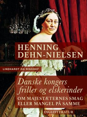 Danske kongers friller og elskerinder【電子書籍】[ Henning Dehn-Nielsen ]