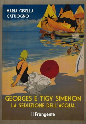 Georges e Tigy Simenon. La seduzione dell'acqua