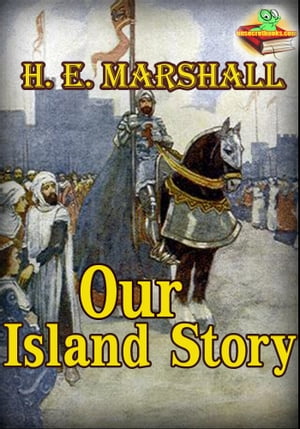 Our Island Story (With Over 30 Color Illustrations) A History of England For Boys and GirlsŻҽҡ[ Henrietta Elizabeth Marshall ]