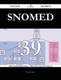 SNOMED 39 Success Secrets - 39 Most Asked Questions On SNOMED - What You Need To Know【電子書籍】[ Kenneth Parker ]