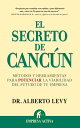 El secreto de Canc?n M?todos y herramientas para potenciar la viabilidad del futuro de tu empresa