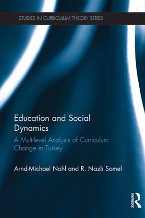 Education and Social Dynamics A Multilevel Analysis of Curriculum Change in Turkey