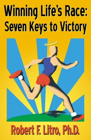 Winning Life's Race: Seven Keys to Victory