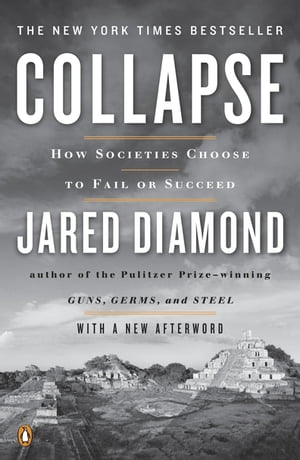 Collapse How Societies Choose to Fail or Succeed: Revised Edition【電子書籍】[ Jared Diamond ]