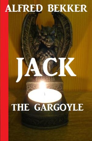 Jack the GargoyleŻҽҡ[ Alfred Bekker ]