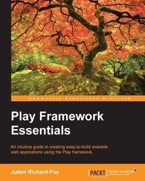 Play Framework Essentials【電子書籍】[ Julien Richard-Foy ]
