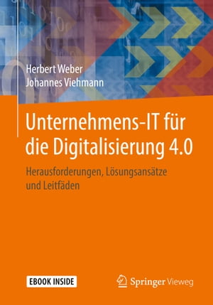 Unternehmens-IT f?r die Digitalisierung 4.0 Herausforderungen, L?sungsans?tze und Leitf?den