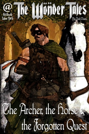 The Archer, the Horse & the Forgotten Quest【電子書籍】[ Nick Davis ]