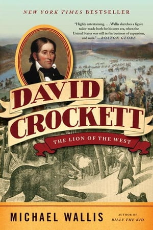 David Crockett: The Lion of the WestŻҽҡ[ Michael Wallis ]