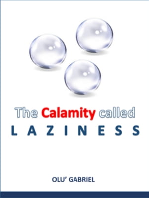 The Calamity Called Laziness
