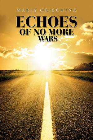 Echoes of No More Wars【電子書籍】[ Maria Obiechina ]