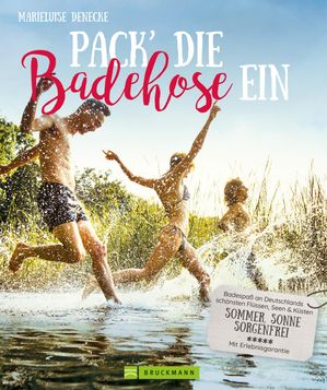 Pack die Badehose ein. Badespa? an Deutschlands 