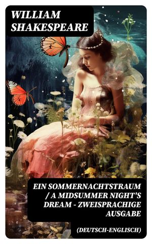 Ein Sommernachtstraum / A Midsummer Night's Dream - Zweisprachige Ausgabe (Deutsch-Englisch) Bilingual edition (German-English)Żҽҡ[ William Shakespeare ]