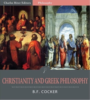 Christianity and Greek Philosophy (Illustrated Edition)