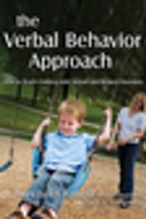 The Verbal Behavior Approach How to Teach Children with Autism and Related Disorders【電子書籍】 Mary Lynch Barbera
