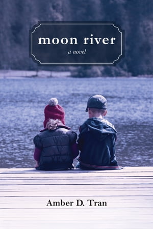 Moon River【電子書籍】[ Amber D. Tran ]