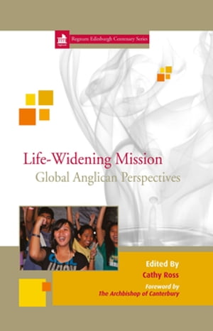 Life-Widening Mission Global Anglican Perspectives