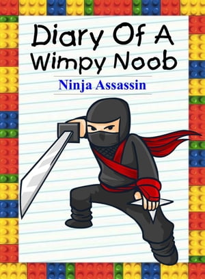 Diary Of A Wimpy Noob: Ninja Assassin Noob's Diary, #17【電子書籍】[ Nooby Lee ]