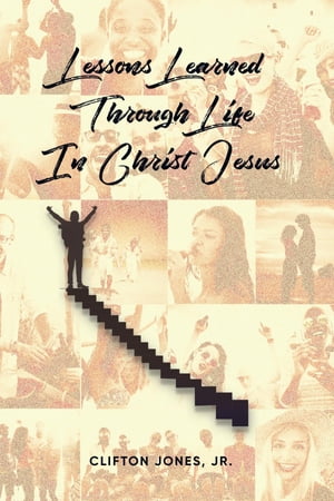 Lessons Learned Through Life In Christ JesusŻҽҡ[ Jr. Clifton Jones ]