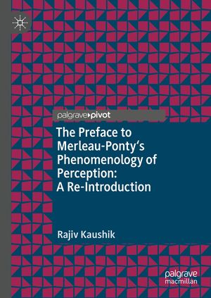 The Preface to Merleau-Ponty 039 s Phenomenology of Perception: A Re-Introduction【電子書籍】 Rajiv Kaushik