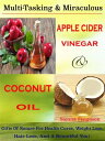 Multi-Tasking & Miraculous Apple Cider Vinegar & Coconut Oil Gifts Of Nature For...