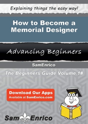 How to Become a Memorial Designer How to Become a Memorial Designer【電子書籍】[ Ellamae Withrow ]