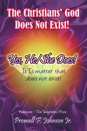 The Christians' God Does Not Exist! Yes, He/She Does!