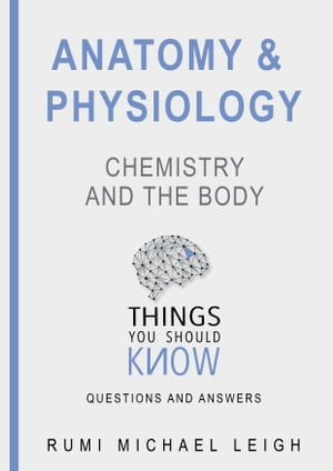 Anatomy and physiology "Chemistry and the Body