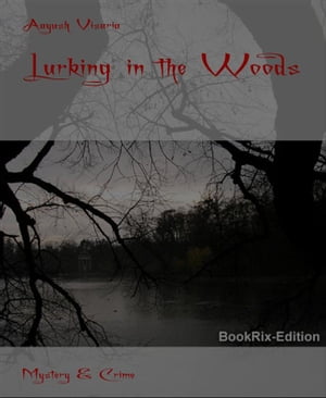 ŷKoboŻҽҥȥ㤨Lurking in the WoodsŻҽҡ[ Aayush Visaria ]פβǤʤ295ߤˤʤޤ