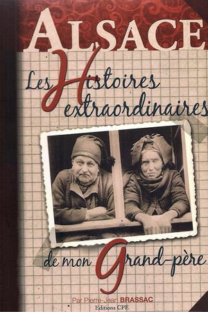 Les histoires extraordinaires de mon grand-p?re : Alsace【電子書籍】[ Pierre-Jean Brassac ](3)