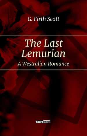 ŷKoboŻҽҥȥ㤨The Last Lemurian A Westralian RomanceŻҽҡ[ G. Firth Scott ]פβǤʤ194ߤˤʤޤ