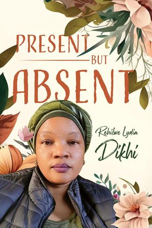 Present but AbsentŻҽҡ[ Rehilwe Lydia Dikhi ]