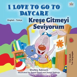 I Love to Go to Daycare Kreşe Gitmeyi Seviyorum