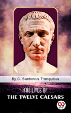 The Lives of the Twelve Caesars