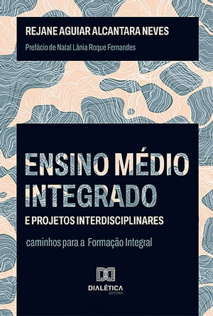 Ensino M?dio integrado e projetos interdisciplinares caminhos para a Forma??o Integral