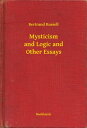Mysticism and Logic and Other Essays【電子書籍】[ Bertrand Russell ]