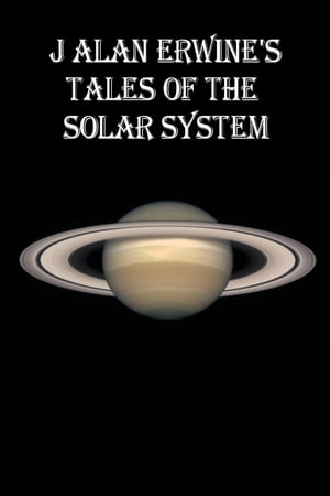 J Alan Erwine's Tales of the Solar System【電