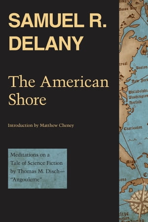 The American Shore Meditations on a Tale of Science Fiction by Thomas M. Dischー"Angouleme"【電子書籍】[ Samuel R. Delany ]