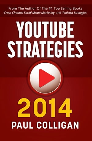 YouTube Strategies 2014 Making And Marketing Online Video【電子書籍】[ Paul Colligan ]