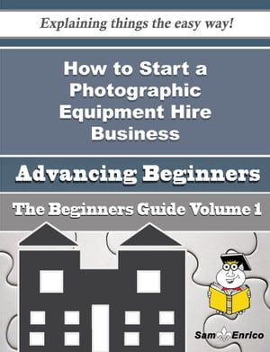 How to Start a Photographic Equipment Hire Business (Beginners Guide)