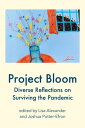 Project Bloom: Diverse Reflections on Surviving the Pandemic【電子書籍】 Lisa M. Alexander