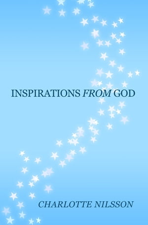 Inspirations from God【電子書籍】[ Charlotte Nilsson ]