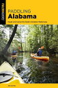 Paddling Alabama Kayak and Canoe the State’s Greatest Waterways【電子書籍】[ Joe Cuhaj...