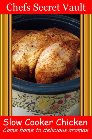 Slow Cooker Chicken: Come Home to Delicious Aromas