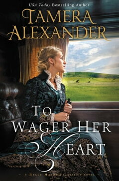 To Wager Her Heart【電子書籍】[ Tamera Alexander ]